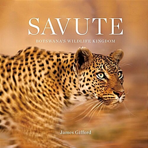 Savute: Botswanas Wildlife Kingdom (Hardcover)