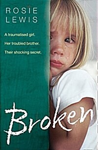 Broken: A Traumatized Girl. Her Troubled Brother. Their Shocking Secret. (Paperback)