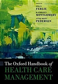 The Oxford Handbook of Health Care Management (Paperback)