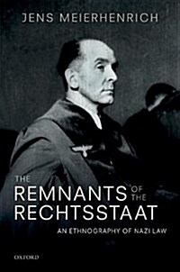 The Remnants of the Rechtsstaat : An Ethnography of Nazi Law (Hardcover)
