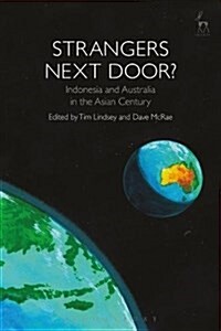 Strangers Next Door? : Indonesia and Australia in the Asian Century (Hardcover)