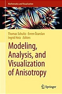 Modeling, Analysis, and Visualization of Anisotropy (Hardcover, 2017)