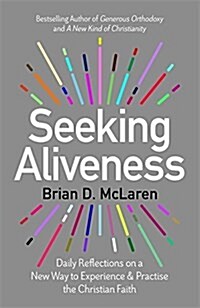 Seeking Aliveness : Daily Reflections on a New Way to Experience and Practise the Christian Faith (Hardcover)