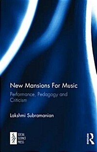 New Mansions for Music : Performance, Pedagogy and Criticism (Hardcover)