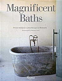 Magnificent Baths: Private Indulgences from Baroque to Minimalist (Hardcover)