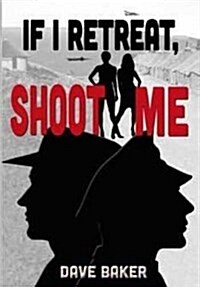 If I Retreat, Shoot Me (Paperback)