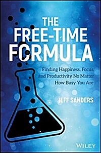 The Free-Time Formula: Finding Happiness, Focus, and Productivity No Matter How Busy You Are (Hardcover)