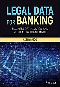 Legal Data for Banking: Business Optimisation and Regulatory Compliance (Hardcover)