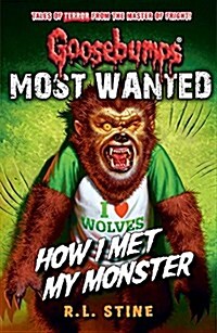 Goosebumps: Most Wanted: How I Met My Monster (Paperback)