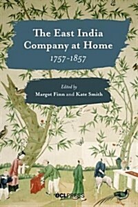 The East India Company at Home, 1757-1857 (Paperback)