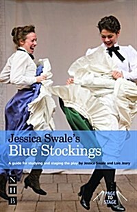 Jessica Swales Blue Stockings : A guide for studying and staging the play (Paperback)