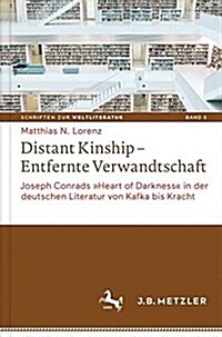 Distant Kinship - Entfernte Verwandtschaft: Joseph Conrads Heart of Darkness in Der Deutschen Literatur Von Kafka Bis Kracht (Hardcover, 1. Aufl. 2017)