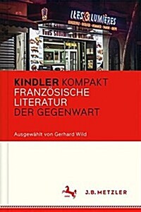 Kindler Kompakt: Franzosische Literatur der Gegenwart (Hardcover)
