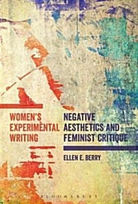 Womens Experimental Writing : Negative Aesthetics and Feminist Critique (Paperback)
