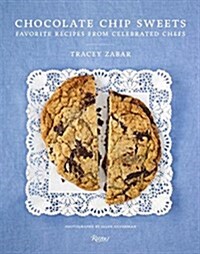 Chocolate Chip Sweets: Celebrated Chefs Share Favorite Recipes (Hardcover)