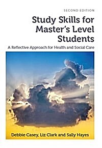 Study Skills for Masters Level Students, second edition : A Reflective Approach for Health and Social Care (Paperback, 2 Revised edition)