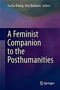 A Feminist Companion to the Posthumanities (Hardcover, 2018)