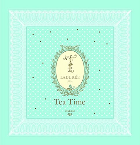 Ladur? Tea Time: The Art of Taking Tea (Hardcover)