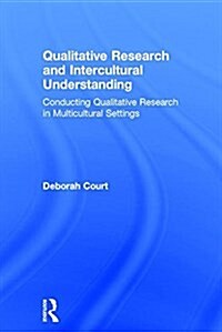 Qualitative Research and Intercultural Understanding : Conducting Qualitative Research in Multicultural Settings (Hardcover)