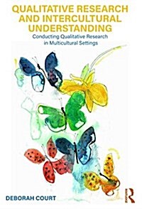 Qualitative Research and Intercultural Understanding : Conducting Qualitative Research in Multicultural Settings (Paperback)
