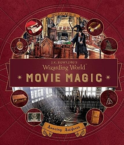 J. K. Rowlings Wizarding World: Movie Magic Volume Three: Amazing Artifacts (Hardcover)
