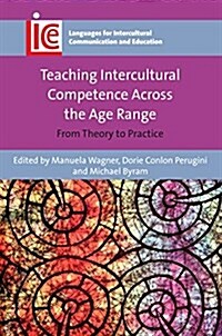 Teaching Intercultural Competence Across the Age Range : From Theory to Practice (Paperback)