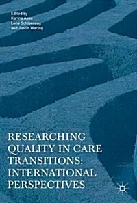 Researching Quality in Care Transitions: International Perspectives (Hardcover, 2017)