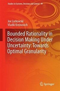 Bounded rationality in decision making under uncertainty : towards optimal granularity