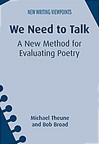 We Need to Talk : A New Method for Evaluating Poetry (Hardcover)