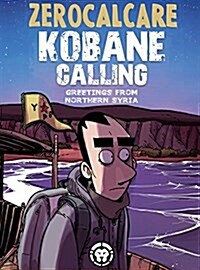 Kobane Calling: Greetings from Northern Syria (Paperback)