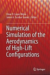Numerical Simulation of the Aerodynamics of High-Lift Configurations (Hardcover, 2018)