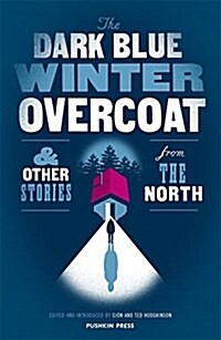 The Dark Blue Winter Overcoat : and other stories from the North (Paperback)