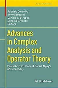 Advances in Complex Analysis and Operator Theory: Festschrift in Honor of Daniel Alpays 60th Birthday (Hardcover, 2017)