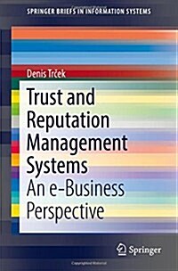 Trust and Reputation Management Systems: An E-Business Perspective (Paperback, 2018)