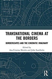 Transnational Cinema at the Borders : Borderscapes and the cinematic imaginary (Hardcover)