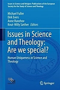 Issues in Science and Theology: Are We Special?: Human Uniqueness in Science and Theology (Hardcover, 2017)