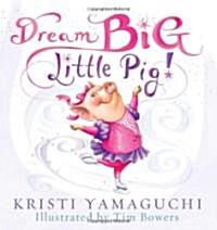 Dream Big, Little Pig! (Hardcover)