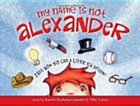 My Name Is Not Alexander (Hardcover)