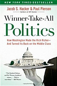 Winner-Take-All Politics: How Washington Made the Rich Richer--And Turned Its Back on the Middle Class                                                 (Paperback)