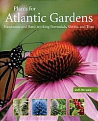 Plants for Atlantic Gardens: Handsome and Hard-Working Shrubs, Trees, and Perennials (Paperback)