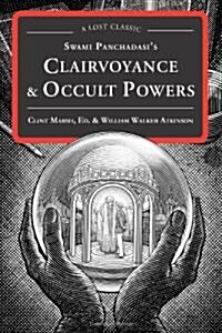 Swami Panchadasis Clairvoyance & Occult Powers: A Lost Classic (Paperback)