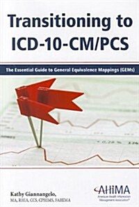 Transitioning to ICD-10-CM/PCS: The Essential Guide to General Equivalence Mappings (GEMs) (Paperback)