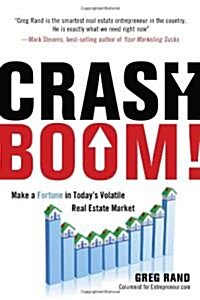 Crash Boom!: Make a Fortune in Todays Volatile Real Estate Market (Hardcover)