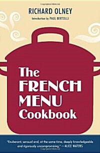 The French Menu Cookbook: The Food and Wine of France--Season by Delicious Season--In Beautifully Composed Menus for American Dining and Enterta (Paperback)