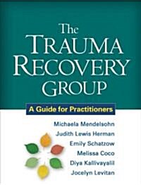 The Trauma Recovery Group: A Guide for Practitioners (Paperback)