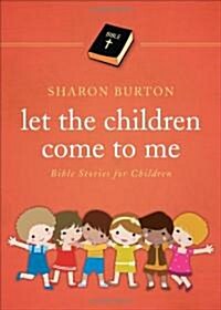 Let the Children Come to Me: Bible Stories for Children (Paperback)