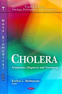 Cholera: Symptoms, Diagnosis and Treatment (Hardcover, 1st)