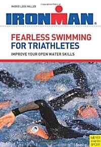 Fearless Swimming for Triathletes : Improve Your Open Water Skills (Paperback)