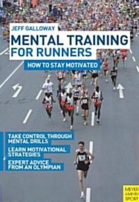 Mental Training for Runners : How to Stay Motivated (Paperback)