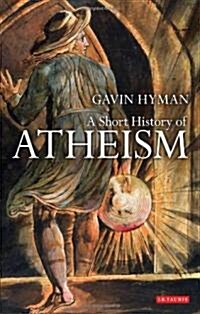 A Short History of Atheism (Hardcover)